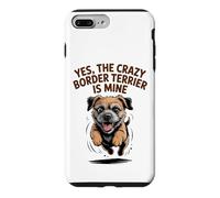 Yes, the crazy Border Terrier is Mine Funny Small Dog Breed Case for iPhone 7 Plus/8 Plus
