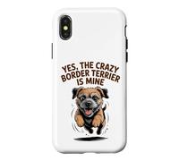 Yes, the crazy Border Terrier is Mine Funny Small Dog Breed Case for iPhone X/XS