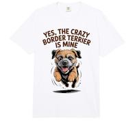 Yes, the Crazy Border Terrier is Mine Funny Small Dog Breed Comfort Colors Adult Heavyweight T-Shirt