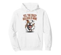 Yes, the crazy Bulldog is Mine Cartoon Dad Mom Pet Dog Breed Pullover Hoodie