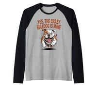 Yes, the Crazy Bulldog is Mine Cartoon Dad Mom Pet Dog Breed Raglan Baseball Tee