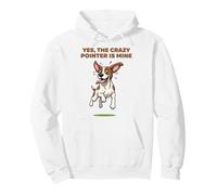 Yes, the crazy Pointer is mine English Hunting Pet Dog Breed Pullover Hoodie