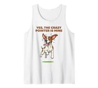 Yes, the Crazy Pointer is Mine English Hunting Pet Dog Breed Tank Top