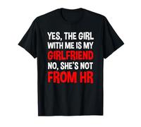 Yes The Girl with Me is My Girlfriend Not from HR T-Shirt