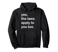 Yes, The Laws Apply to You Too Pullover Hoodie