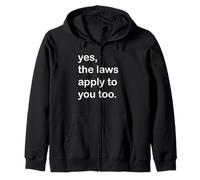 Yes, The Laws Apply to You Too Zip Hoodie