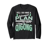 Yes There’s A Retirement Plan Practice Qigong Calmly Long Sleeve T-Shirt