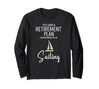 Yes There's a Retirement Plan I Just Want to Go Sailing Long Sleeve T-Shirt