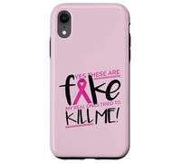 YES THESE ARE FAKE MY REAL ONES TRIED TO KILL ME Cancer Meme Case for iPhone XR