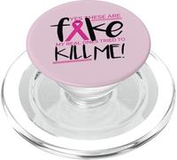 YES THESE ARE FAKE MY REAL ONES TRIED TO KILL ME Cancer Meme PopSockets PopGrip for MagSafe