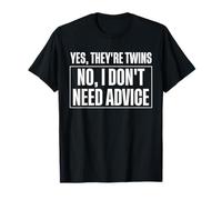 Yes They're Twins No I Don't Need Advice Twin Dad T-Shirt