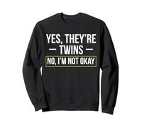Yes They're Twins No I'm Not Okay Twin Dad Sweatshirt
