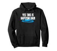Yes This Is Baptism Hair Pullover Hoodie