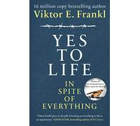 Viktor E. Frankl - Yes to Life in Spite of Everything - Hardback