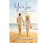 Yes to Love: Answering the Call of God