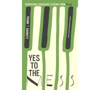 Yes to the Mess: Surprising Leadership Lessons from Jazz