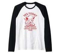 Yes Today Satan or Girl Devil. Tomorrow Looks Good Too. Raglan Baseball Tee