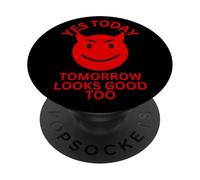 Yes Today Satan with Funny Tomorrow Looks Good Too. PopSockets Adhesive PopGrip