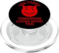 Yes Today Satan with Funny Tomorrow Looks Good Too. PopSockets PopGrip for MagSafe