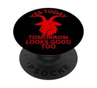 Yes Today Satan with Goat Face Tomorrow Looks Good Too. PopSockets Adhesive PopGrip