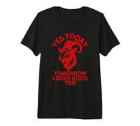 Yes Today Satan with Goat or Ram Tomorrow Looks Good Too. Premium T-Shirt