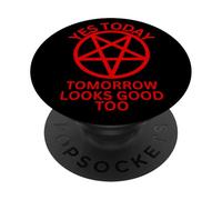 Yes Today Satan with Pentagram Tomorrow Looks Good Too. PopSockets Adhesive PopGrip