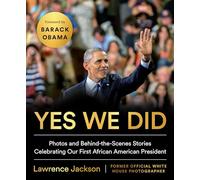 Yes We Did: Photos and Behind-the-Scenes Stories Celebrating Our First African American President