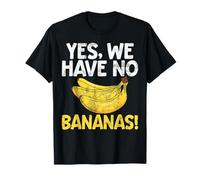 Yes, We Have No Bananas Banana T-Shirt