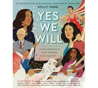 Yes We Will: Asian Americans Who Shaped This Country