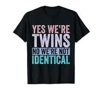 Yes We're Twins No We're Not Identical T-Shirt