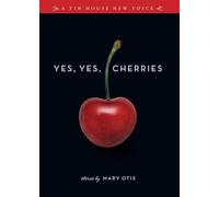 Yes, Yes, Cherries: Stories (Tin House New Voice)