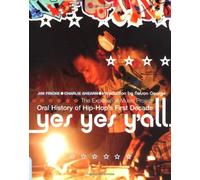 Yes, Yes, Y'all: The Experience Music Project Oral History of Hip Hop's First Decade
