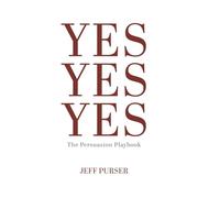 Yes Yes Yes: The Persuasion Playbook