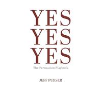 Yes Yes Yes: The Persuasion Playbook