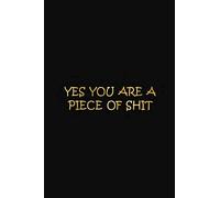 Yes you are a piece of shit: Blank Wide lined journal Notebook, 110 Pages, 6 x 9 inches -A Funny Journal for women men family , Perfect Present for Co ... friends, wife, husband, grandpa in Birthday.