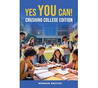 Yes You Can!: Crushing College