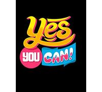 Yes You Can Notebook Journal: Motivational Positive Inspirational Quote Achieve Your Goals Wide Ruled College Lined Composition Notebook Diary For Kids Teens Adults
