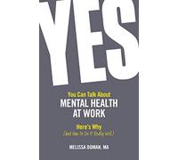 Yes, You Can Talk About Mental Health at Work, Here's Why ... and How to Do it Really Well