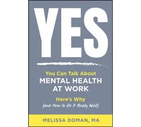 Yes, You Can Talk About Mental Health at Work: Here's Why and How to Do it Really Well