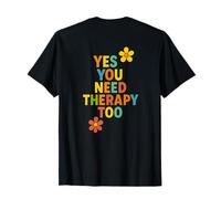 Yes You Need Therapy Too Funny Retro Saying Back T-Shirt