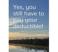 Yes, you still have to pay your deductible!
