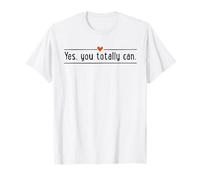 Yes, You Totally can T-Shirt