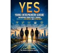 YES: Young Entrepreneur Scheme: Empowering Young People Through Creativity, Enterprise and Opportunity