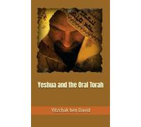 Yeshua and the Oral Torah (Knowing Yeshua - the Jewish Prophet and Rabbi)