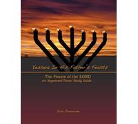 Yeshua in His Father's Feasts: An Appointed Times Study Guide
