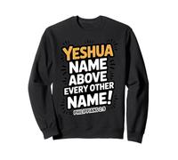 Yeshua Name Above Every Other NAMEPhilippians 2:9 Sweatshirt