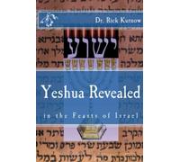 Yeshua Revealed in the Feasts of Israel - Revised Version