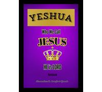YESHUA Who We Call Jesus HE is LORD