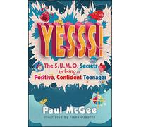 Yesss!: The SUMO Secrets to Being a Positive, Confident Teenager