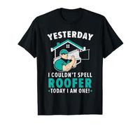 Yesterday I Couldn't Spell Roofer Today I Am One Value Graphic T-Shirt